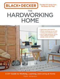 Mark Johanson — Black Decker The Hardworking Home: A DIY Guide to Working, Learning, and Living at Home 