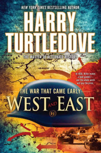 Harry Turtledove — West and East: The War That Came Early, Book Two