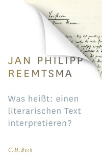 Jan Philipp Reemtsma; — Was heißt: einen literarischen Text interpretieren?