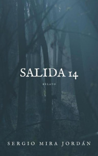 Sergio Mira Jordán — Salida 14: relato (Spanish Edition)