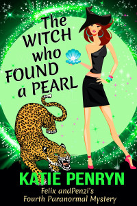Katie Penryn — The Witch who Found a Pearl: Felix and Penzi’s Fourth Paranormal Mystery