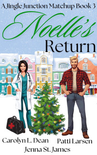 Larsen, Patti & Dean, Carolyn L. & St. James, Jenna — Noelle's Return