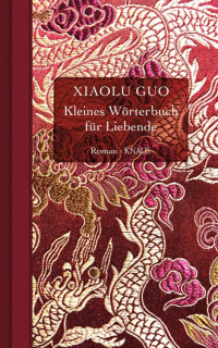 Guo, Xiaolu — Kleines Woerterbuch für Liebende