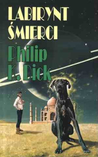 Philip K. Dick — Philip K. Dick - Labirynt śmierci