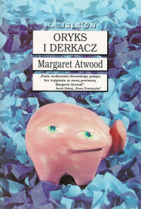 Margaret Atwood — Oryks i Derkacz