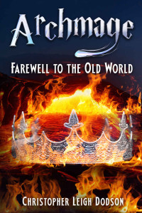 Christopher Dodson & Christina Dodson — Archmage: Farewell to the Old World