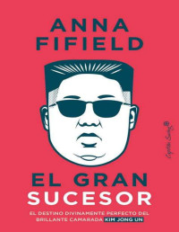 Anna Fifield — El gran sucesor