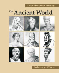 Salem Press — Great lives from history. The ancient world, prehistory-476 C.E