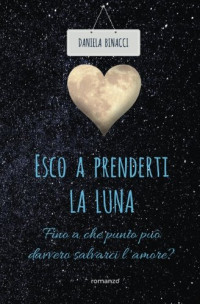 Daniela Binacci — Esco a prenderti la luna