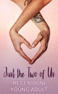 RECENSIONI YOUNG ADULT [YOUNG ADULT, RECENSIONI] — Just the Two of Us