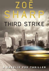 Sharp, Zoe [Sharp, Zoe] — Charlie Fox 07 - Third Strike
