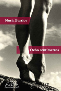 Nuria Barrios Fernández — Ocho centímetros