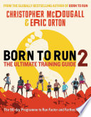 Christopher McDougall, Eric Orton — Born to Run 2: The Ultimate Training Guide