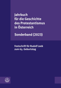 Leonhard Jungwirth und Astrid Schweighofer — Jahrbuch für die Geschichte des Protestantismus in Österreich Sonderband (2023)