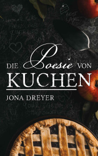 Dreyer, Jona — Die Poesie von Kuchen