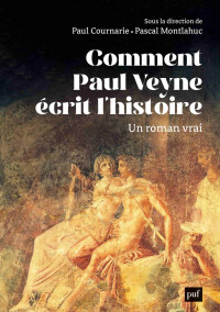 Pascal Montlahuc, Paul Cournarie — Comment Paul Veyne écrit l'histoire