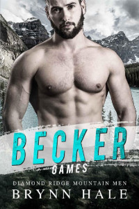 Brynn Hale — Becker (GAMES-Diamond Ridge Mountain Men Book 3)