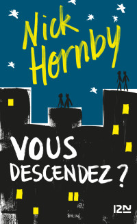 Nick HORNBY — Vous descendez ?