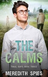 Meredith Spies — The Calms : A MM Zombie Apocalypse Romance