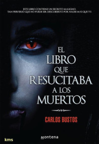 Carlos Bustos Flores — El libro que resucitaba a los muertos