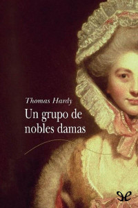 Thomas Hardy — Un Grupo De Nobles Damas
