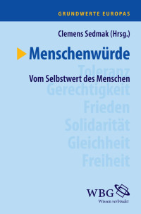 Herausgegeben; Sedmak, von Clemens — Menschenwürde: Vom Selbstwert des Menschen