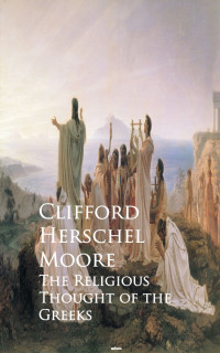 Clifford Herschel Herschel Moore — The Religious Thought of the Greeks