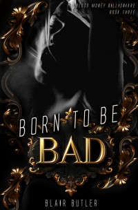 Blair Butler — Born To Be Bad: A Mafia Billionaire Romance
