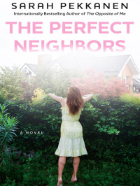 Pekkanen, Sarah — The Perfect Neighbors