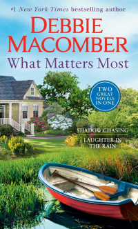 Debbie Macomber — What Matters Most: Shadow Chasing and Laughter in the Rain