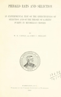 William Ernest Castle, John Charles Phillips — Piebald rats and selection: An experimental test of the effectiveness of selection and of the theory of gametic purity in Mendelian crosses