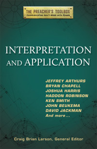 Craig Brian Larson; & General Editor — Interpretation and Application