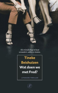 Tineke Beishuizen — Wat doen we met Fred?