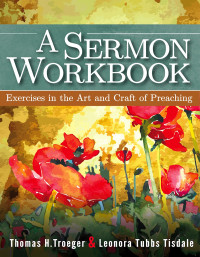 Leonora Tubbs Tisdale;Thomas H. Troeger; — A Sermon Workbook