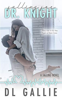 DL Gallie  — Falling for Dr. Knight