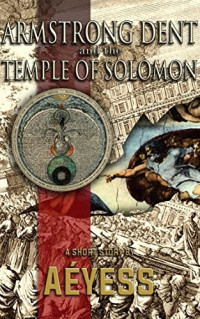 Aéyess [Aéyess] — Armstrong Dent and the Temple of Solomon