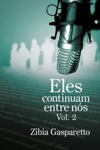 Zibia Gasparetto — Eles continuam entre nós - Vol. 02