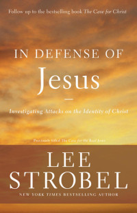 Lee Strobel; — In Defense of Jesus