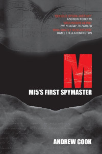 Andrew Cook — M: MI5's First Spymaster