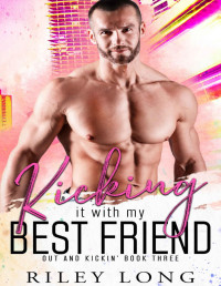 Riley Long — Kicking it with my Best Friend: Out and Kickin' Book 3