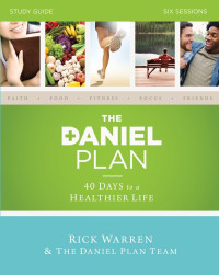 Warren, Rick — The Daniel Plan Study Guide: 40 Days to a Healthier Life