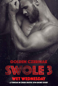 Golden Czermak — Swole: Wet Wednesday