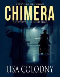 Lisa Colodny [Colodny, Lisa] — Chimera (A Rescue Me Series Novel Book 1)