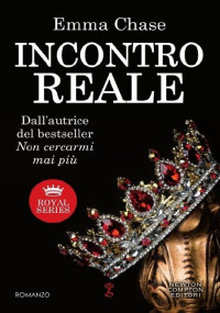 Emma Chase [Chase, Emma] — Incontro reale (Royal Series Vol. 2) (Italian Edition)