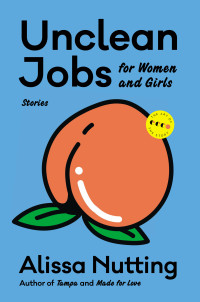 Alissa Nutting — Unclean Jobs for Women and Girls