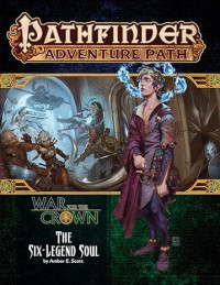 Amber E. Scott — Pathfinder #132—War for the Crown Chapter 6: "The Six-Legend Soul"
