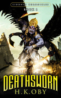 H. K Oby — Deathsworn: Siddhi Chronicles Book 1