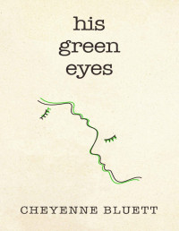 Cheyenne Bluett — His Green Eyes: Love Poems (Colors of Life)