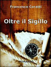 Francesco Coratti — Oltre il Sigillo (Italian Edition)