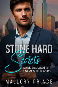 Mallory Prince — Stone Hard Secrets: A Billionaire, Suspense Romance